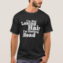 Search for bald guy tshirts Losing hair