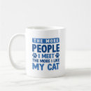 Search for the more people i meet mugs Cat