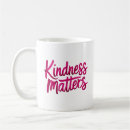 Search for kindness matters mugs Be kind