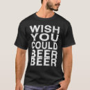 Search for wish you were beer tshirts Craft