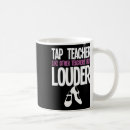 Search for tap dance teacher mugs Dancing