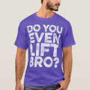 Search for gym bro tshirts Weightlifting