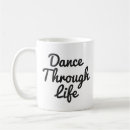 Search for dancing through life mugs Ballet