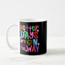 Search for better days mugs Encouragement