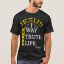 Search for jesus way truth life tshirts Faith