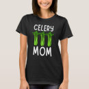 Search for celery tshirts Mum