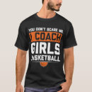 Search for funny basketball coach tshirts Scare