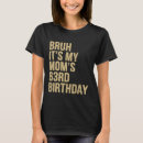 Search for its my birthday tshirts Moms