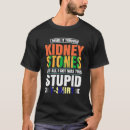 Search for kidney stone tshirts Stones