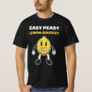 Search for easy peasy lemon squeezy tshirts Lemonade