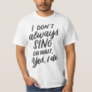 Search for sing tshirts Funny