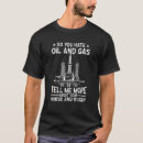 Search for oil and gas tshirts About