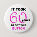 Search for 60 birthday badges Humourous