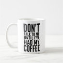 Search for dont talk coffee mugs Work