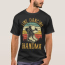 Search for dance grandma tshirts Dancelover