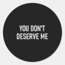 Search for you deserve stickers Funny