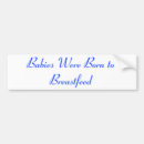 Search for breastfeed bumper stickers Nursing