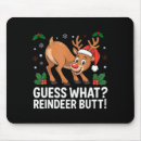Search for funny butt mousepads Guess what reindeer