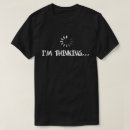 Search for funny computer sayings tshirts Thinking