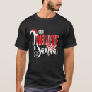 Search for i believe in santa tshirts Still