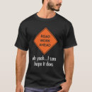 Search for roadwork tshirts Humour