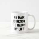 Search for messy hair mugs Life