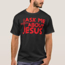 Search for ask me about jesus tshirts Church