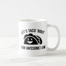 Search for taco bout it mugs Funny