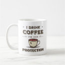 Search for drink for your protection coffee mugs Caffeine