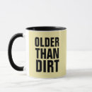 Search for older than dirt mugs Funny