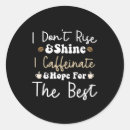 Search for rise and shine stickers Funny