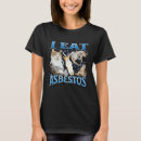 Search for asbestos tshirts Bootleg