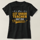 Search for 1st grade teacher tshirts Profession