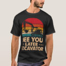 Search for excavator tshirts Funny