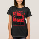Search for forgetting tshirts Jesus