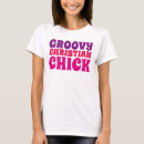 Search for groovy chick tshirts Christian