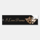 Search for performing arts bumper stickers Drama