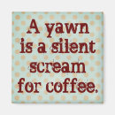 Search for yawning magnets Coffee