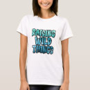 Search for wild things tshirts Raising