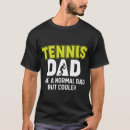 Search for tennis dad tshirts I love tennis
