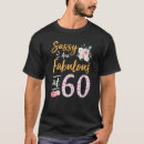 Search for 60 and sassy tshirts Years