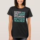 Search for autism dad tshirts Teacher