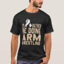Search for arm wrestling tshirts Doing