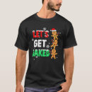 Search for lets get baked tshirts Xmas