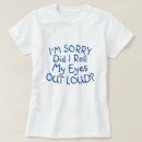 Search for did i roll my eyes out loud Sorry