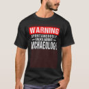 Search for archaeology tshirts Warning