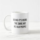 Search for funny for old people mugs Birthday
