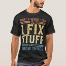 Search for i fix stuff and i know things mens tshirts That