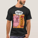 Search for frank is that you tshirts Pig