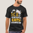 Search for obsessive cat disorder tshirts Cats